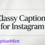 300 Classy Captions for Instagram 2026 That Elevate Your Style